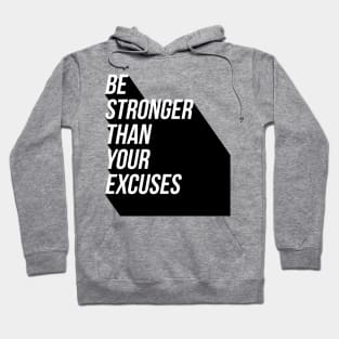 Be stronger than your excuses Hoodie